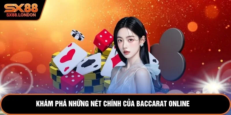 Khám phá những nét chính của Baccarat online