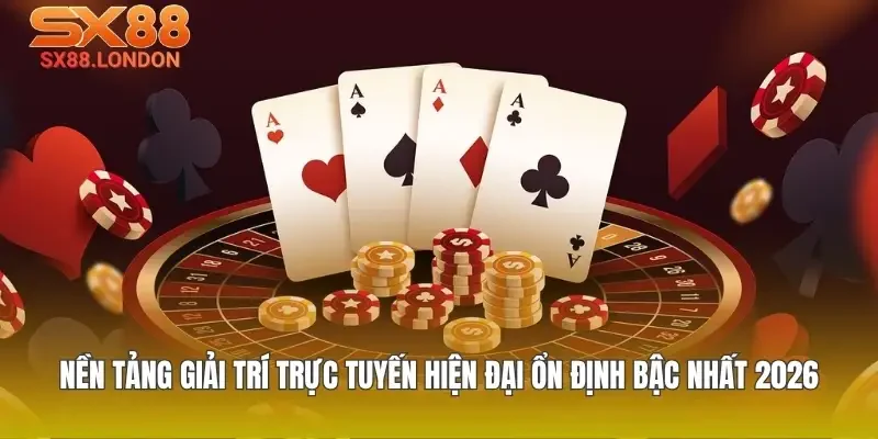 Nền tảng giải trí trực tuyến hiện đại ổn định bậc nhất 2026